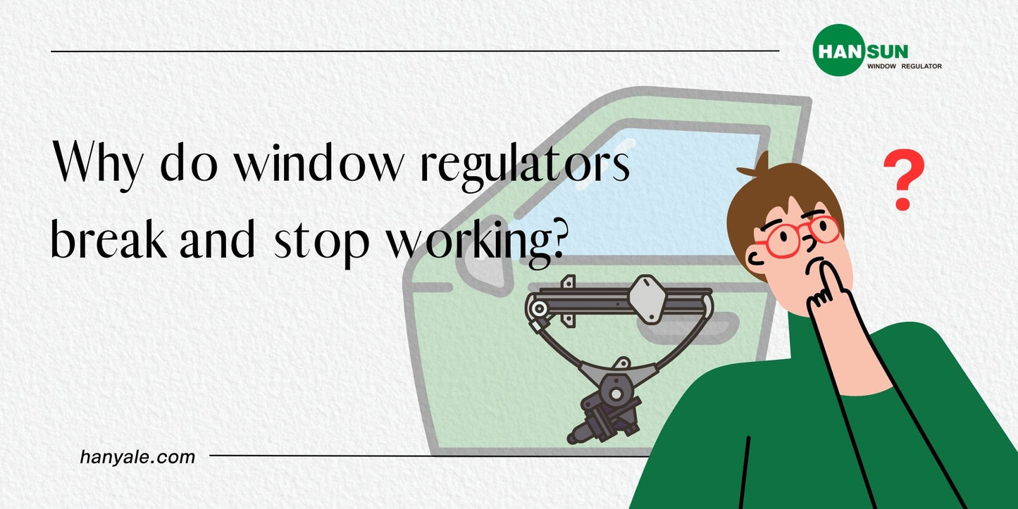 How Does a Window Regulator Break? Common Causes Explained